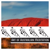 Art of Australian Meditation – Hypnotic Didgeridoo Sounds to Mindfulness and Focus artwork