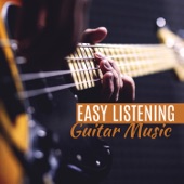 Easy Listening Guitar Music - Ambient Background Instrumental Jazz Music, Relax, Smooth Jazz Lounge & Soft Jazz Guitar Songs artwork