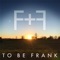 Big Frank - To Be Frank lyrics