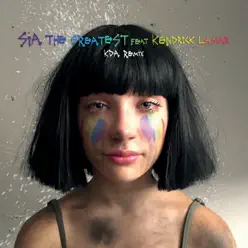 The Greatest (KDA Remix) [feat. Kendrick Lamar] - Single - Sia