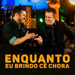 Bruno & Marrone - Enquanto Eu Brindo Cê Chora