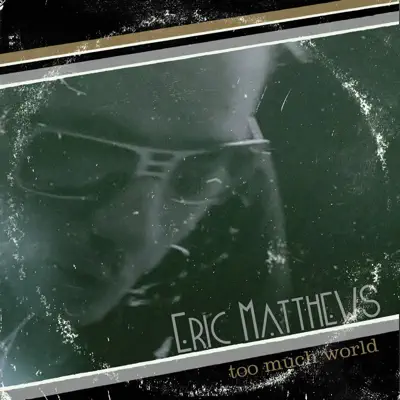 Too Much World - Eric Matthews