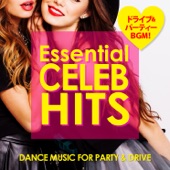 Essential CELEB HITS - DANCE MUSIC FOR PARTY & DRIVE - artwork