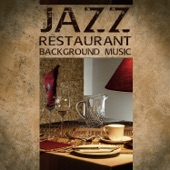 Jazz Restaurant Background Music: Relaxing Moody Jazz for Dinner with Family or Friends artwork