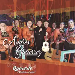 Como No Voy a Quererte (Ranchera Popular) - Single - Andrés Gutierrez
