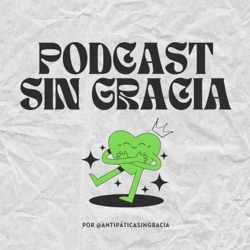 Podcast sin gracia