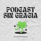 Podcast sin gracia