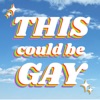 This Could Be Gay artwork