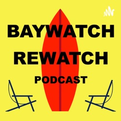 Baywatch Rewatch Podcast