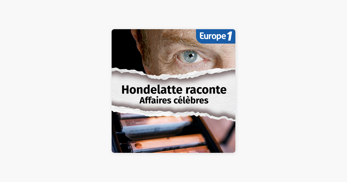 ‎Affaires Célèbres, Une Série Hondelatte Raconte On Apple Podcasts