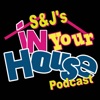 S&Js In Your House Podcast artwork