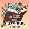 Les Contes de mon Vieux Grimoire - Samuel Genin