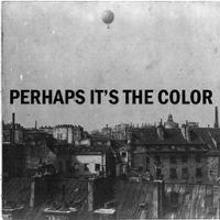 Perhaps It's The Color podcast