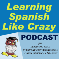Learning Spanish Like Crazy podcast