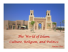 The World of Islam: Culture, Religion, and Politics - Amine Tais