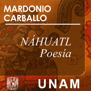 Náhuatl, en voz de Mardonio Carballo