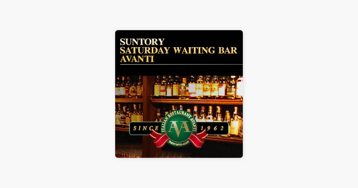 Suntory Saturday Waiting Bar Avanti On Apple Podcasts