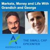 Markets, Money & Life With Grandich and George – SmallCapPodcast.com