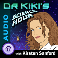 Dr. Kiki's Science Hour (Audio) podcast