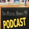 You Missed Monday Podcast artwork