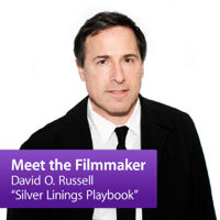 David O. Russell, "Silver Linings Playbook": Meet the Filmmaker podcast