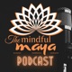 The Mindful Maya Podcast