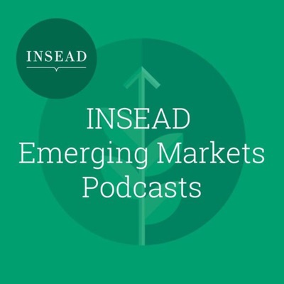 INSEAD Emerging Market Podcast Series