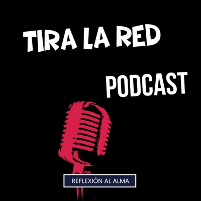 Tira La Red's Podcast