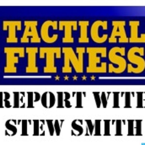 Tactical Fitness Report with Stew Smith Podcast