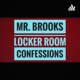 Mr. Brooks: Locker Room Confessions 