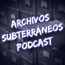 Archivos Subterráneos Podcast