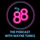 My88: The Podcast with Wayne Tunks
