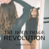 The Body Image Revolution - Rebecca Sigala