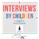 Interviews by children. 
EFL practice.
