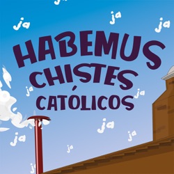 Habemus Chistes Católicos