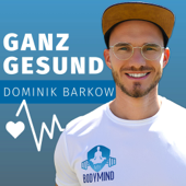 Ganz Gesund - Dominik Barkow MyBodyMind - Dominik Barkow