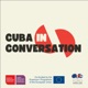 Cuba In Conversation