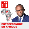 Entreprendre en Afrique - RFI