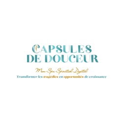 Bienvenue dans ton Havre de Paix : Capsules de Douceur Le Podcast