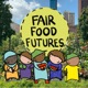 Fair Food Futures 