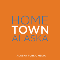 Hometown, Alaska - Alaska Public Media podcast