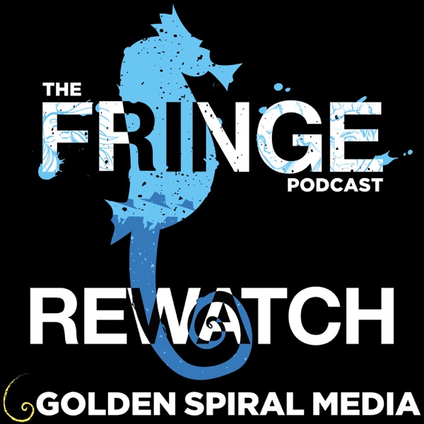 The Fringe Podcast Rewatch
