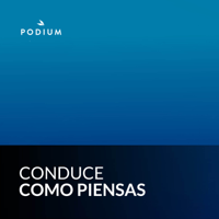 Conduce como piensas podcast