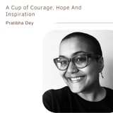 A Cup Courage, Hope And Inspiration | Pratibha Dey