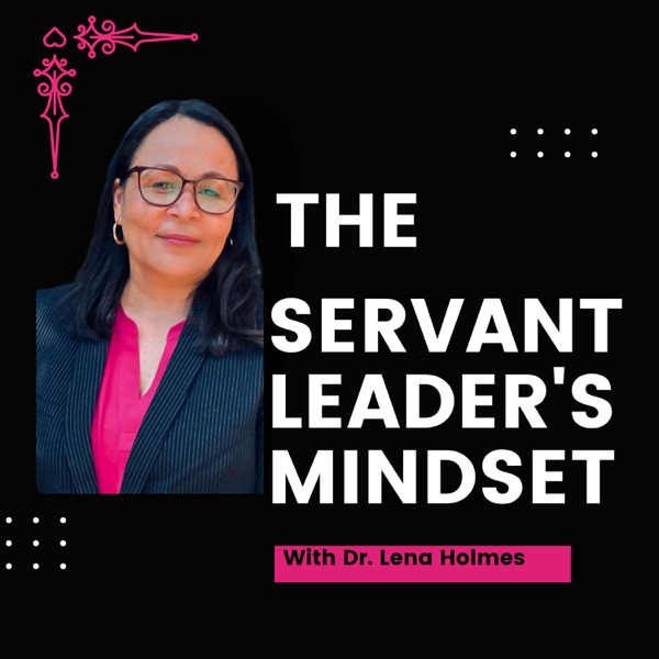 The Servant Leader's Mindset Podcast