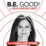BE GOOD! By BVA Nudge Consulting - Caroline Webb - Upgrade Your Workday With Behavioral Science