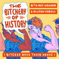 The Bitchery of History podcast