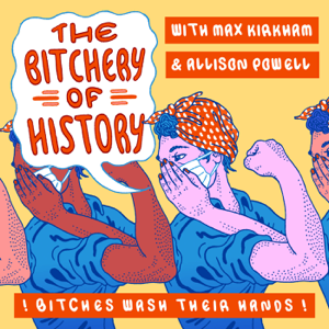 The Bitchery of History podcast