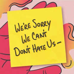 We're Sorry. We Can't. Don't Hate Us–