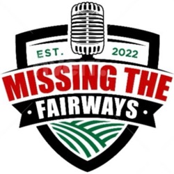 The Missing the Fairways Podcast